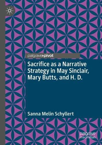 Cover image for Sacrifice as a Narrative Strategy in May Sinclair, Mary Butts, and H. D.