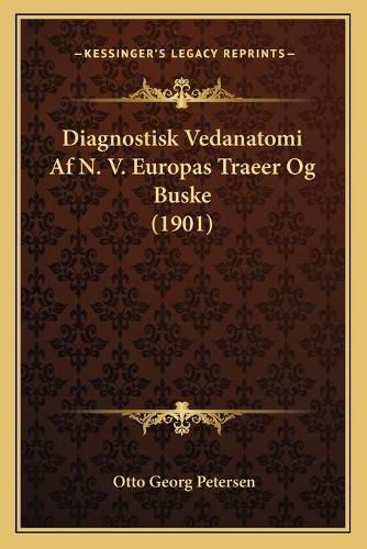 Diagnostisk Vedanatomi AF N. V. Europas Traeer Og Buske (1901)