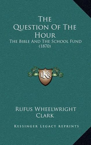 The Question of the Hour: The Bible and the School Fund (1870)