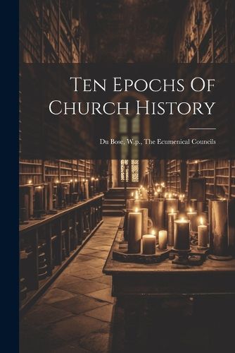 Cover image for Ten Epochs Of Church History