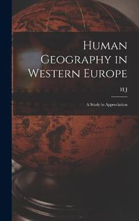 Cover image for Human Geography in Western Europe; a Study in Appreciation