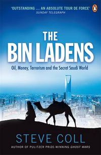 Cover image for The Bin Ladens: Oil, Money, Terrorism and the Secret Saudi World