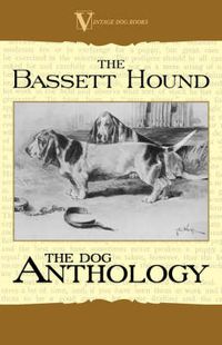 Cover image for The Basset Hound - A Dog Anthology (A Vintage Dog Books Breed Classic)