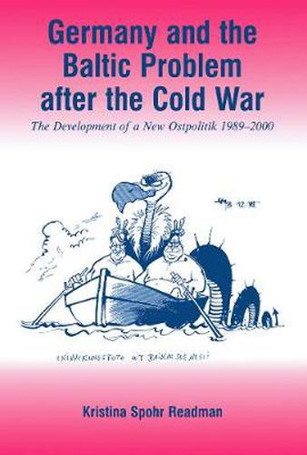 Cover image for Germany and the Baltic Problem After the Cold War: The Development of a New Ostpolitik, 1989-2000