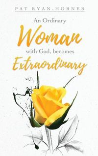 Cover image for An Ordinary Woman: with God, becomes Extraordinary