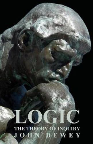 Cover image for Logic - The Theory of Inquiry