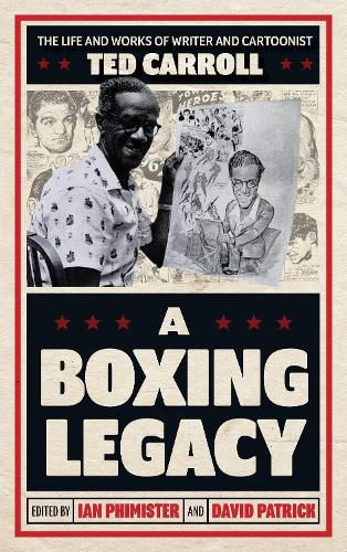 Cover image for A Boxing Legacy: The Life and Works of Writer and Cartoonist Ted Carroll