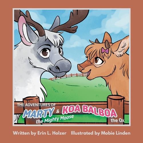 Cover image for The Adventures of Marty the Mighty Moose & Koa Balboa the Ox