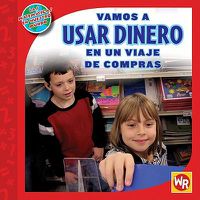 Cover image for Vamos a Usar Dinero En Un Viaje de Compras (Using Money on a Shopping Trip)