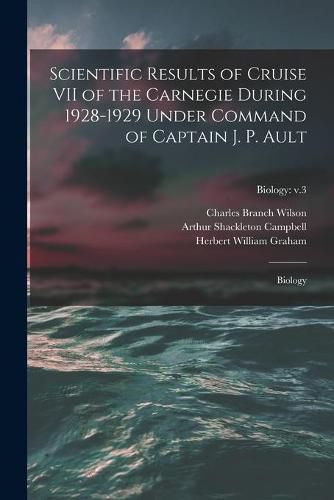 Scientific Results of Cruise VII of the Carnegie During 1928-1929 Under Command of Captain J. P. Ault: Biology; Biology: v.3