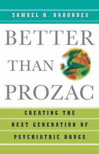 Cover image for Better than Prozac: Creating the Next Generation of Psychiatric Drugs