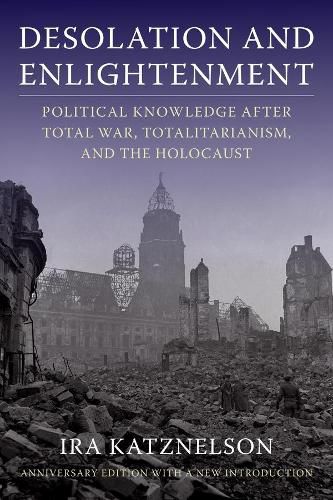 Cover image for Desolation and Enlightenment: Political Knowledge After Total War, Totalitarianism, and the Holocaust