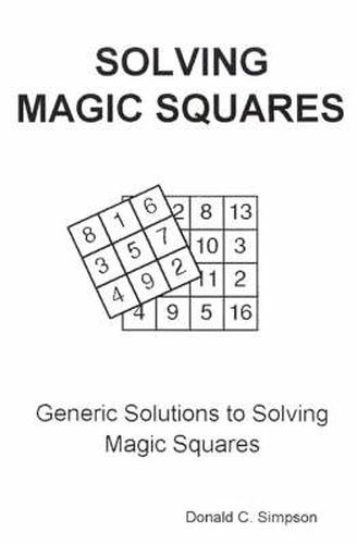 Cover image for Solving Magic Squares: Generic Solutions to Solving Magic Squares