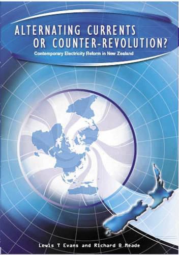 Cover image for Alternating Currents or Counter-revolution?: Contemporary Electricity Reform in New Zealand