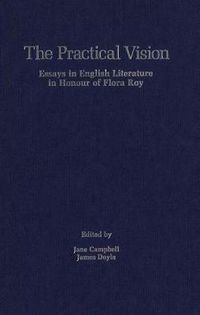 Cover image for The Practical Vision: Essays in English Literature in Honour of Flora Roy