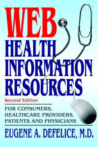 Cover image for Web Health Information Resources: For Consumers, Healthcare Providers, Patients and Physicians