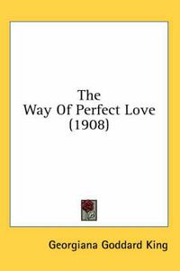 Cover image for The Way of Perfect Love (1908)