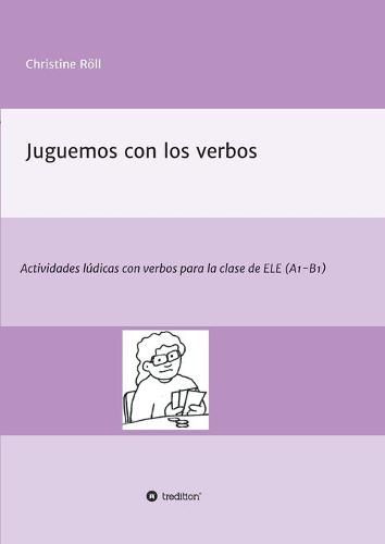 Cover image for Juguemos con los verbos: Actividades ludicas con verbos para la clase de ELE (A1-B1)