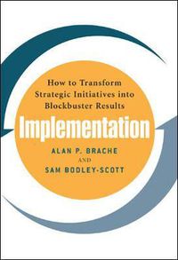 Cover image for Implementation: How to Transform Strategic Initiatives into Blockbuster Results