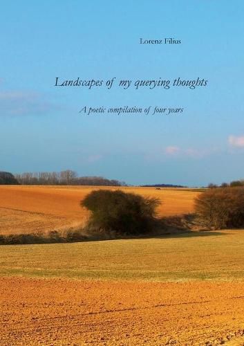 Cover image for Landscapes of my querying thoughts: A poetic compilation of four years