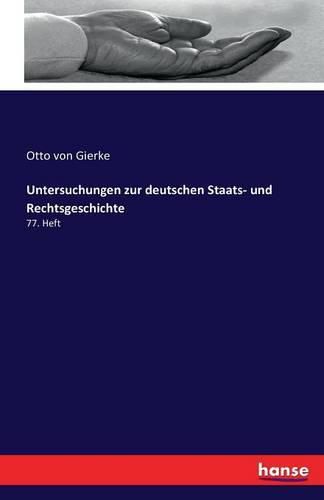 Untersuchungen zur deutschen Staats- und Rechtsgeschichte: 77. Heft