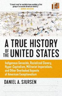 Cover image for A Thinker's History Of The United States: Indigenous Genocide, Racialized Slavery, Hyper-Capitalism, Militarist Imperialism and Other Overlooked Aspects of Ameri