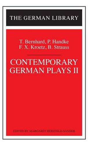 Cover image for Contemporary German Plays II: T. Bernhard, P. Handke, F.X. Kroetz, B. Strauss