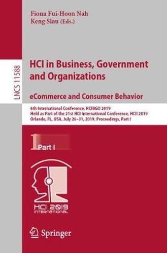 Cover image for HCI in Business, Government and Organizations. eCommerce and Consumer Behavior: 6th International Conference, HCIBGO 2019, Held as Part of the 21st HCI International Conference, HCII 2019, Orlando, FL, USA, July 26-31, 2019, Proceedings, Part I