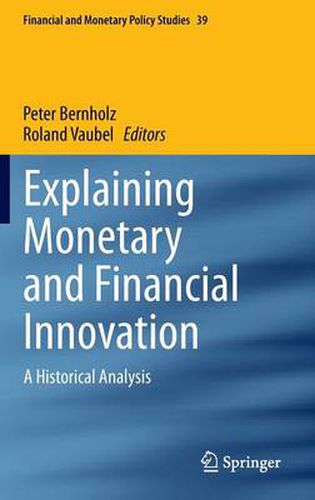 Cover image for Explaining Monetary and Financial Innovation: A Historical Analysis