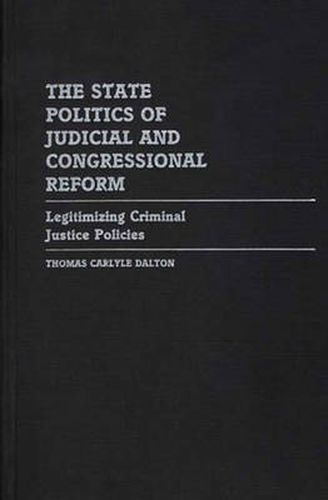 Cover image for The State Politics of Judicial and Congressional Reform: Legitimizing Criminal Justice Policies