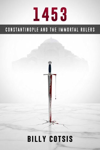 Cover image for 1453: Constantinople and the Immortal Rulers
