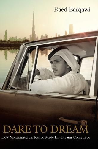 Cover image for Dare To Dream: How Mohammed bin Rashid Made His Dreams Come True