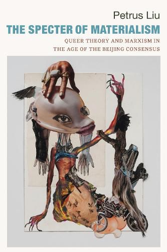 Cover image for The Specter of Materialism: Queer Theory and Marxism in the Age of the Beijing Consensus