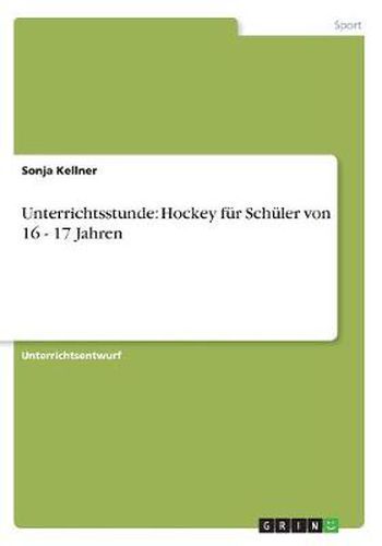 Cover image for Unterrichtsstunde: Hockey fur Schuler von 16 - 17 Jahren