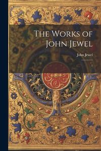 Cover image for The Works of John Jewel