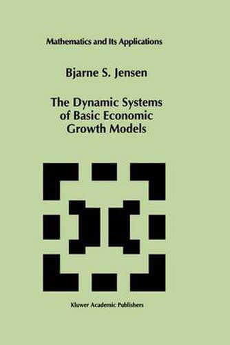 Cover image for The Dynamic Systems of Basic Economic Growth Models