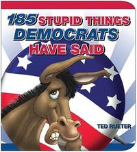 Cover image for 185 Stupid Things Democrats Have Said