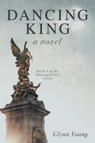 Cover image for Dancing King: Book 3 in the Dancing Priest Series