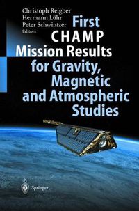 Cover image for First CHAMP Mission Results for Gravity, Magnetic and Atmospheric Studies