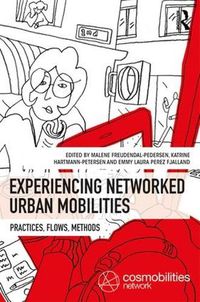 Cover image for Experiencing Networked Urban Mobilities: Practices, Flows, Methods