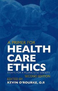 Cover image for A Primer for Health Care Ethics: Essays for a Pluralistic Society