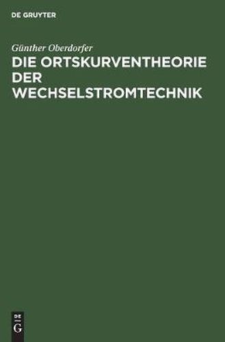 Cover image for Die Ortskurventheorie der Wechselstromtechnik