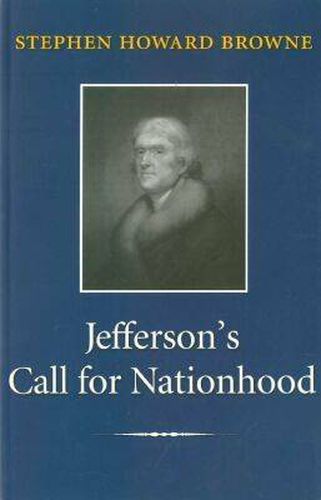 Jefferson's Call for Nationhood: The First Inaugural Address