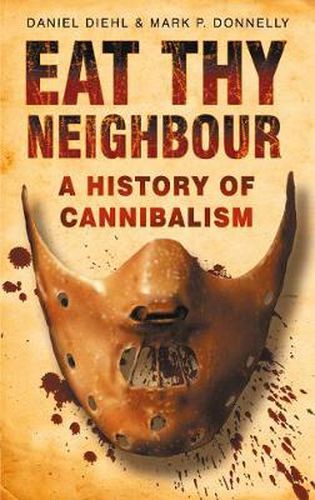 Cover image for Eat Thy Neighbour: A History of Cannibalism