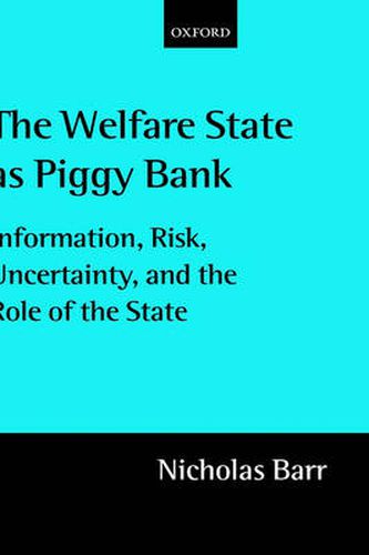 Cover image for The Welfare State as Piggy Bank: Information, Risk, Uncertainty and the Role of the State