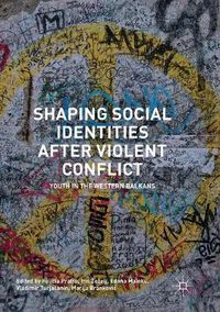 Cover image for Shaping Social Identities After Violent Conflict: Youth in the Western Balkans