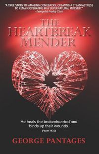 Cover image for The Heartbreak Mender: He heals the brokenhearted and binds up their wounds