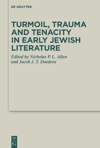 Cover image for Turmoil, Trauma and Tenacity in Early Jewish Literature