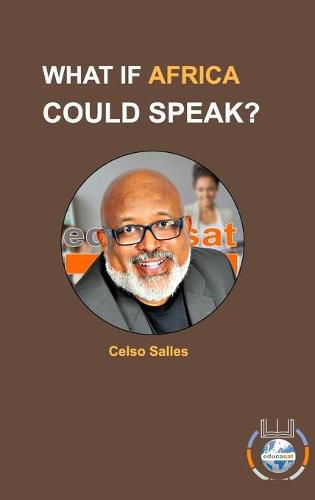 WHAT IF AFRICA COULD SPEAK? - Celso Salles