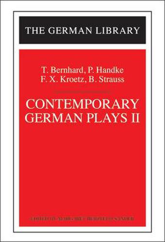 Cover image for Contemporary German Plays II: T. Bernhard, P. Handke, F.X. Kroetz, B. Strauss